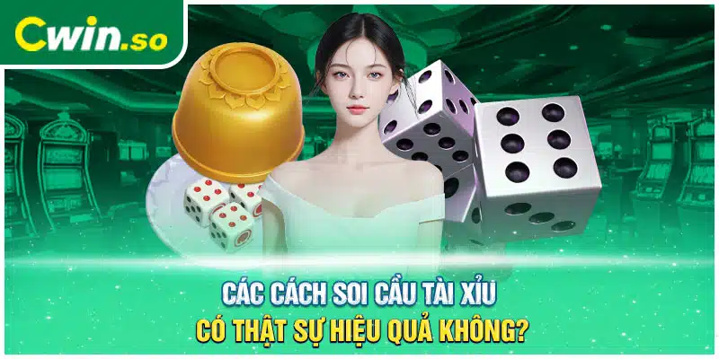 Các cách soi cầu tài xỉu có thật sự hiệu quả không?