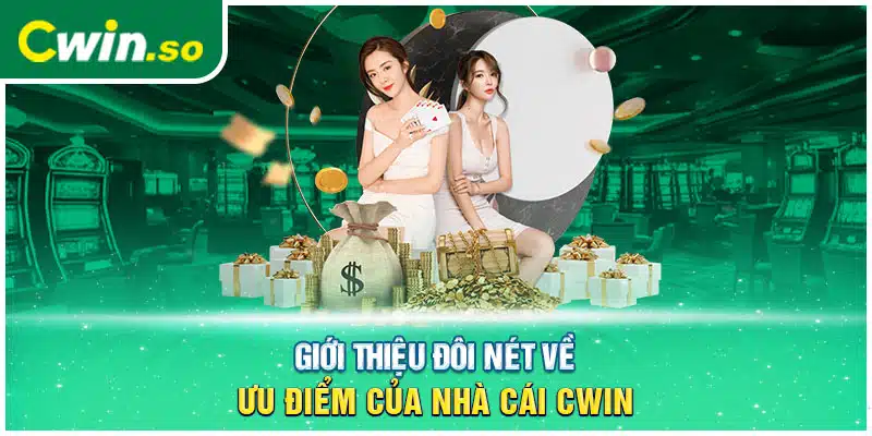 Giới thiệu đôi nét về ưu điểm của nhà cái CWIN