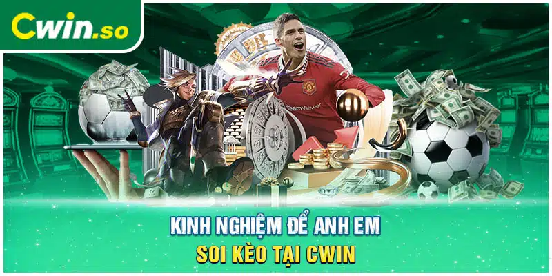 Kinh nghiệm để anh em soi kèo tại CWIN