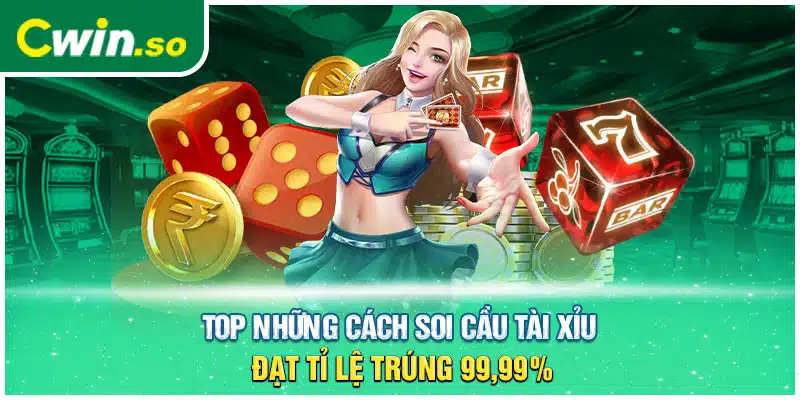 Top những cách soi cầu tài xỉu đạt tỉ lệ trúng 99,99%