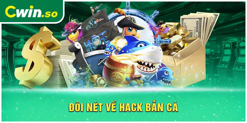 Đôi nét về hack bắn cá